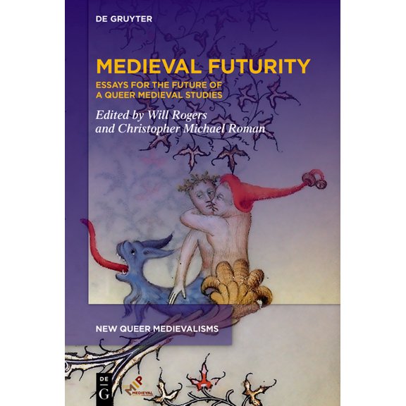 New Queer Medievalisms Medieval Futurity: Essays for the Future of a Queer Medieval Studies, Book 1, (Paperback)