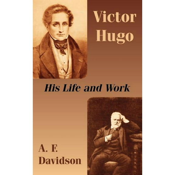Victor Hugo: His Life and Work (Paperback)