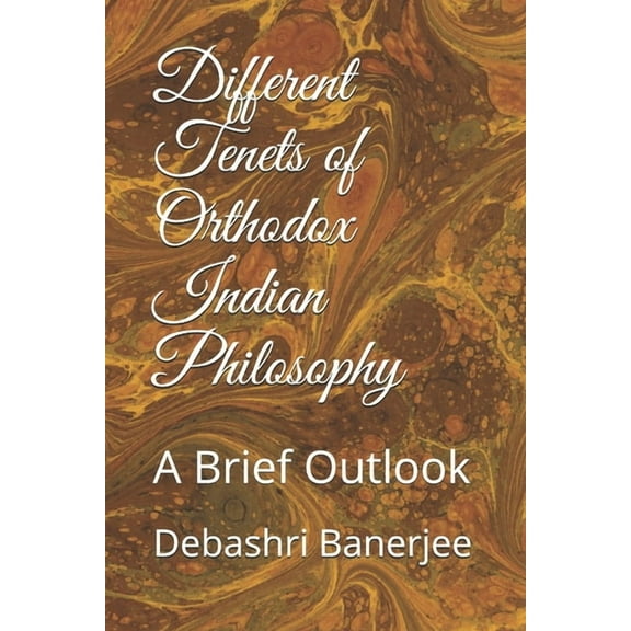 Different Tenets of Orthodox Indian Philosophy: A Brief Outlook (Paperback)