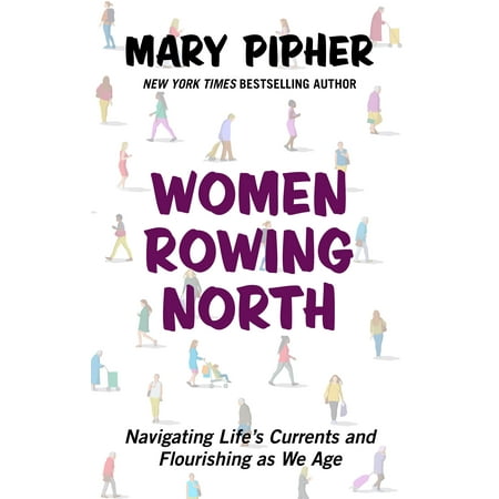Ladies North End - Women Rowing North : Navigating Life's Currents and Flourishing as We Age