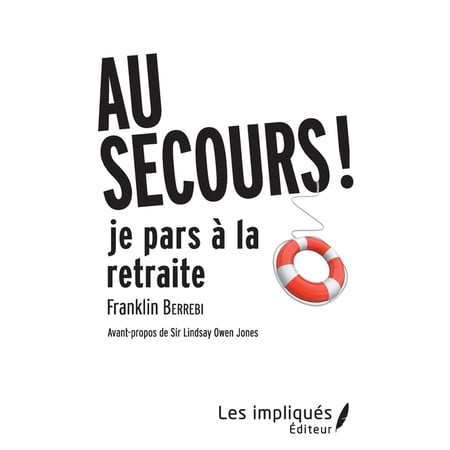 Au Secours Je Pars a la Retraite !: Avant-propos de Sir Lindsay Owen Jones (Paperback)
