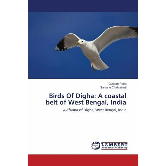 Birds Of Digha: A coastal belt of West Bengal, India (Paperback)