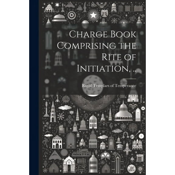 Charge Book Comprising the Rite of Initiation, .. (Paperback)