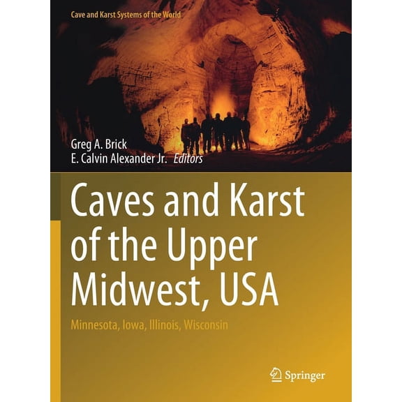 Cave and Karst Systems of the World Caves and Karst of the Upper Midwest, USA: Minnesota, Iowa, Illinois, Wisconsin, (Paperback)