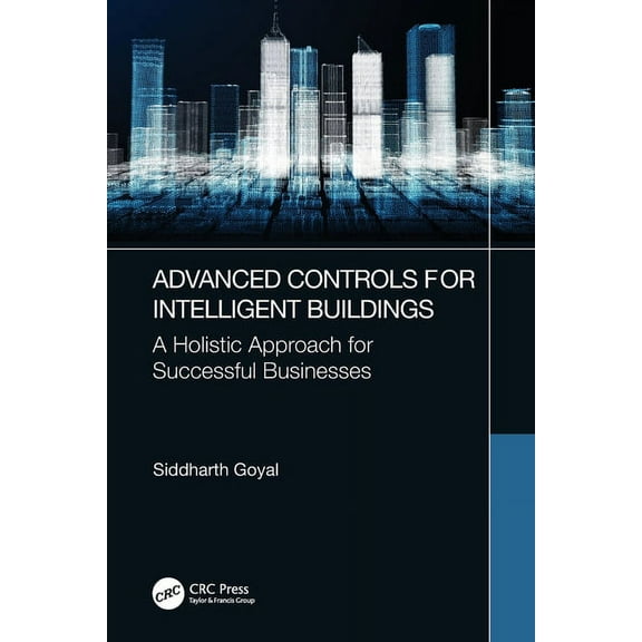 Advanced Controls for Intelligent Buildings: A Holistic Approach for Successful Businesses, (Paperback)