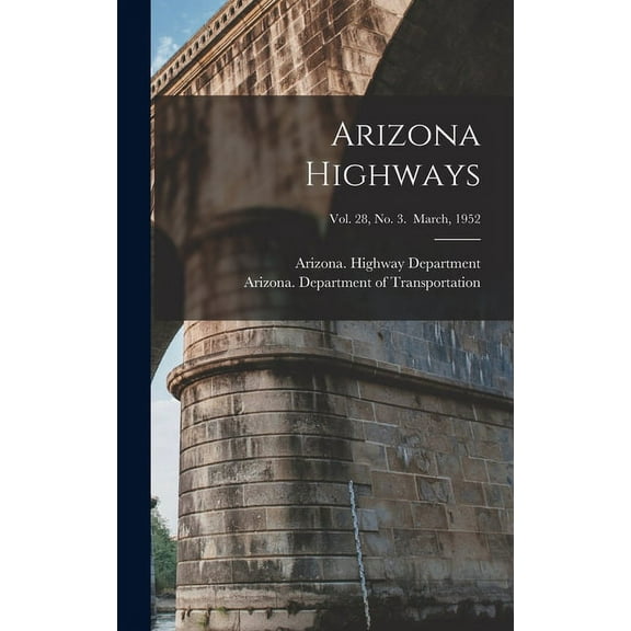 Arizona Highways; Vol. 28, No. 3. March, 1952, (Hardcover)