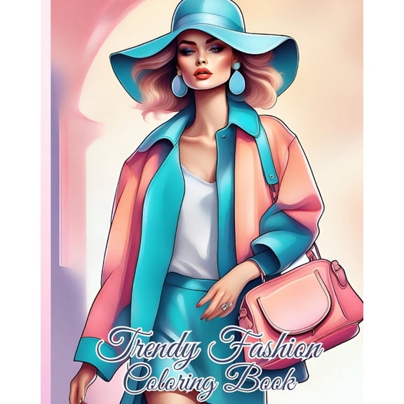 Trendy Fashion Coloring Book: Stylish and Trendy Fashion Coloring Pages for Women, Dresses Coloring Book, (Paperback)