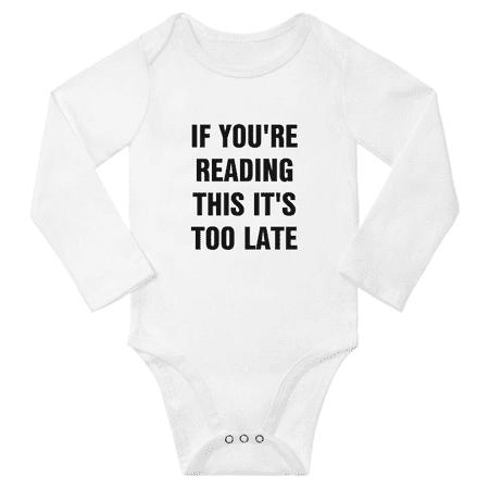 

If You re Reading This It s Too Late Cute Baby Long Sleeve Bodysuit Boy Girl Unisex Clothes (White 18-24M)