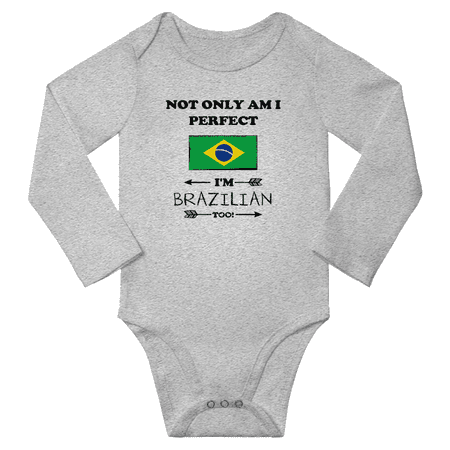 

Not Only am i Perfect I m Brazilian Too! Baby Long Sleeve Bodysuit Unisex Gifts (Gray 18 Months)