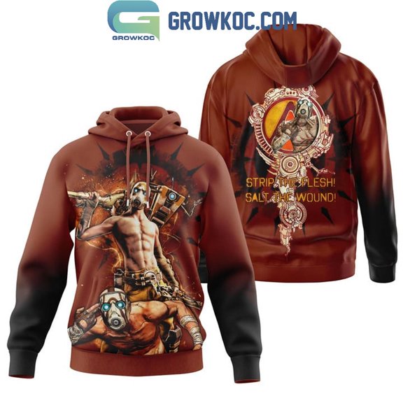 Borderlands Trip The Flesh Salt The Wound Fan Hoodie Shirts