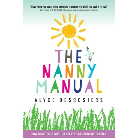 - The Nanny Manual : How to Choose and Nurture the Perfect Childcare Partner