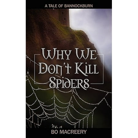 Why We Don't Kill Spiders : A Tale of Bannockburn