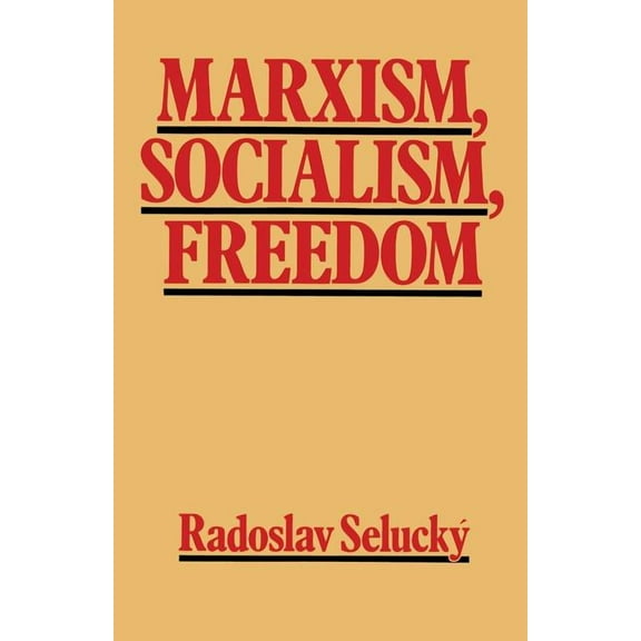Marxism, Socialism, Freedom: Towards a General Democratic Theory of Labour-Managed Systems, (Paperback)