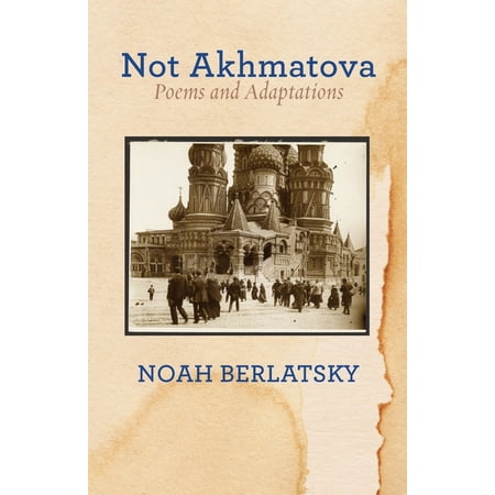 Jewish Poetry Project Not Akhmatova: Poems and Adaptations Book 40 (Paperback)