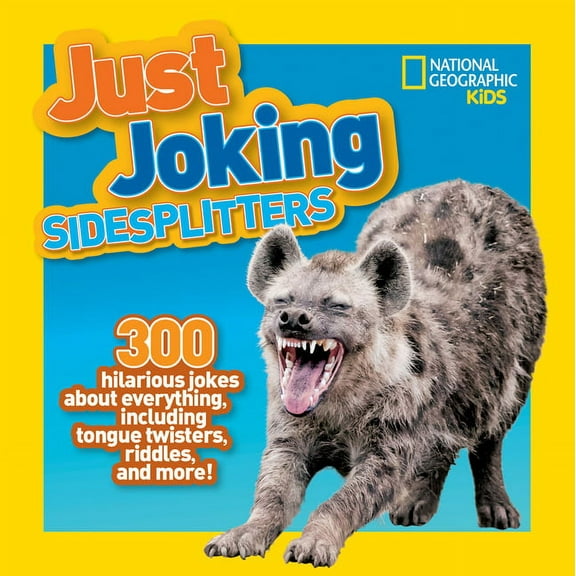 Just Joking National Geographic Kids Just Joking Sidesplitters: 300 Hilarious Jokes about Everything, Including Tongue Twisters, Rid, (Paperback)