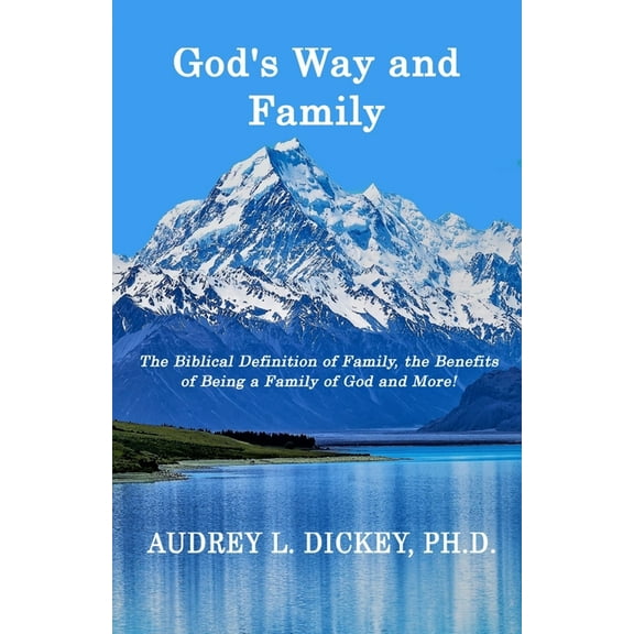 God's Way and Family : The Biblical Definition of Family, the Benefits of Being a Family of God, and More! #2 (Paperback)