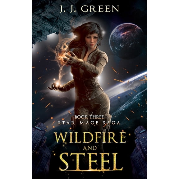 Star Mage Saga Wildfire and Steel, Book 3, (Paperback)