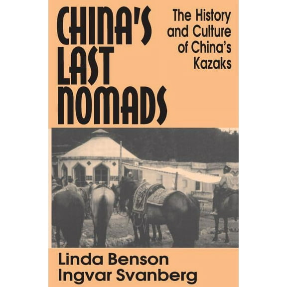 Studies on Modern China China's Last Nomads: History and Culture of China's Kazaks, (Paperback)