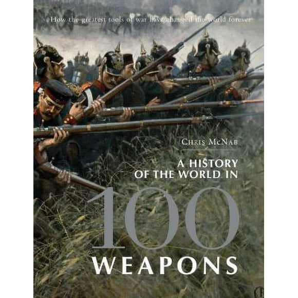 Pre-Owned A History of the World in 100 Weapons (Hardcover) 184908520X 9781849085205