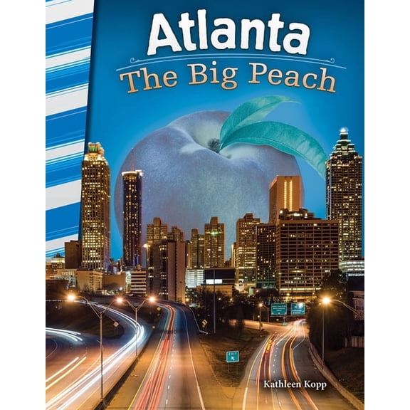 Social Studies: Informational Text: Atlanta: The Big Peach (Paperback)