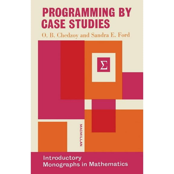 Introductory Monographs in Mathematics Programming by Case Studies: An ALGOL Primer, (Paperback)