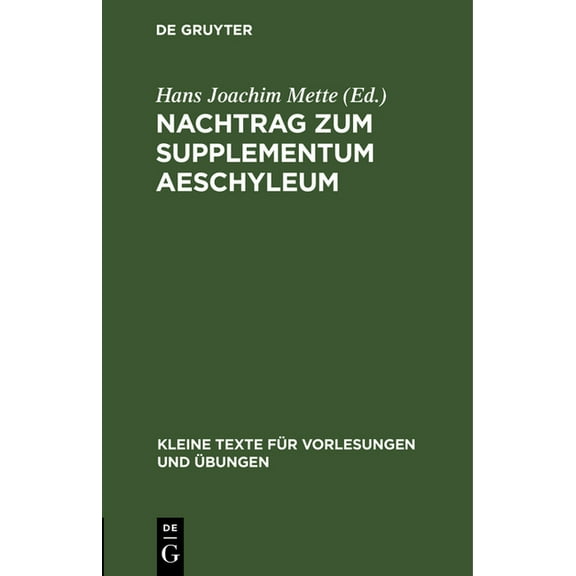 Kleine Texte Für Vorlesungen Und Übungen: Nachtrag zum Supplementum Aeschyleum (Hardcover)