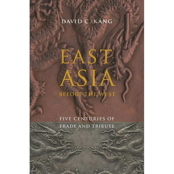 Contemporary Asia in the World East Asia Before the West: Five Centuries of Trade and Tribute, (Paperback)