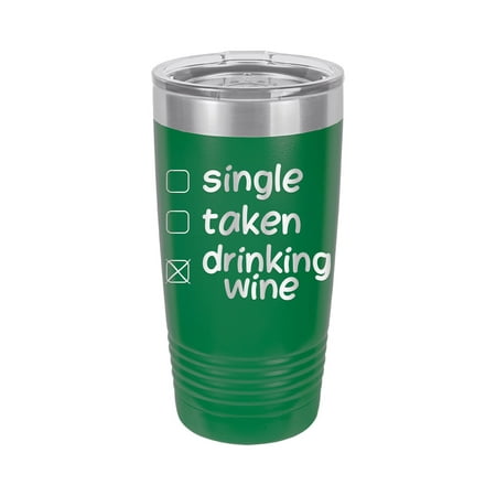 

Single Taken Drinking Wine - Engraved 20 oz Tumbler Mug Cup Unique Funny Birthday Gift Graduation Gifts for Women Valentines Day Flowers Girlfriend Boyfriend (20 Ring Green)