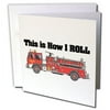 3dRose This Is How I Roll Fire Truck Firemen Design - Greeting Card, 6 by 6-inch