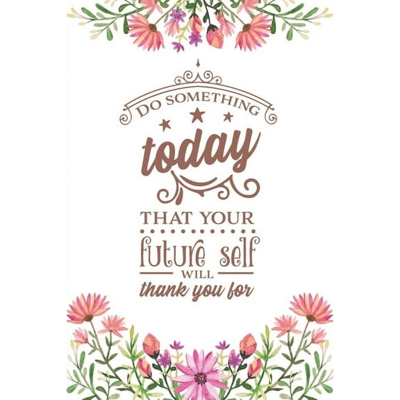 Do Something Today That Your Future Self Will Thank You For: 2020 Monthly Goal Tracker and Beyond
