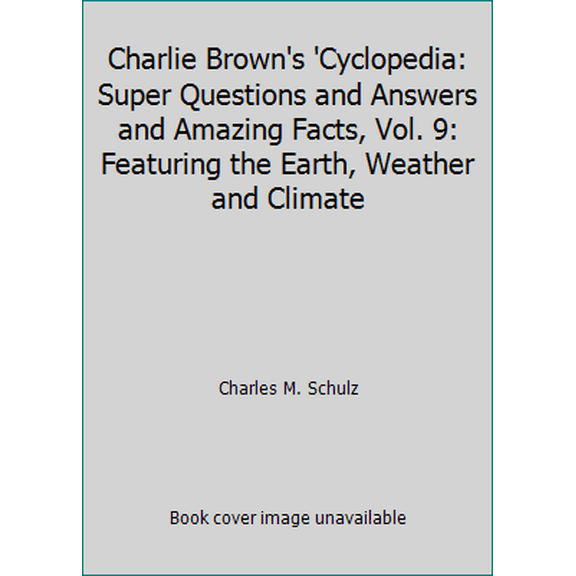 Pre-Owned Charlie Brown's 'Cyclopedia: Super Questions and Answers and Amazing Facts, Vol. 9: Featuring the Earth, Weather and Climate (Hardcover) 0394845587 9780394845586