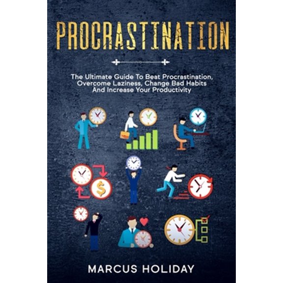 Pre-Owned Procrastination: The Ultimate Guide To Beat Procrastination, Overcome Laziness, Change Bad Habits And Increase Your Productivity