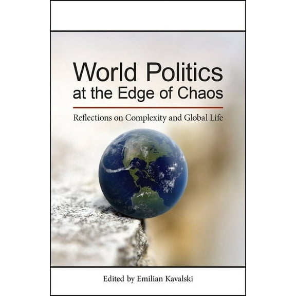 World Politics at the Edge of Chaos: Reflections on Complexity and Global Life, (Paperback)