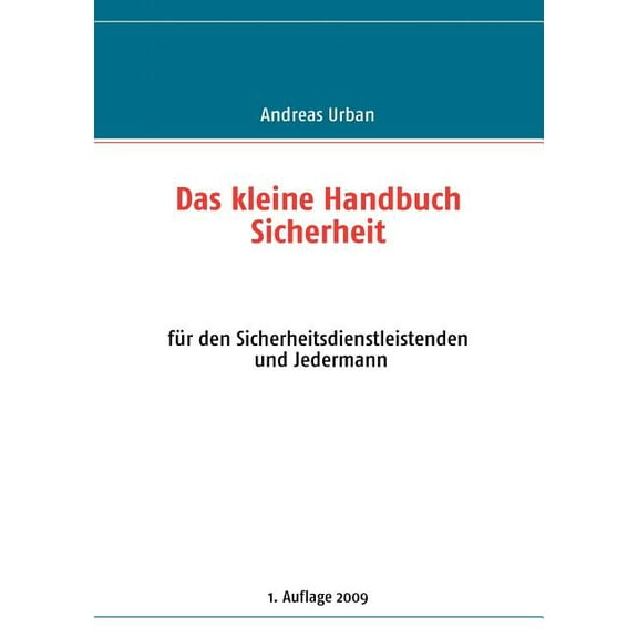 Das kleine Handbuch Sicherheit: für den Sicherheitsdienstleistenden und Jedermann, (Paperback)