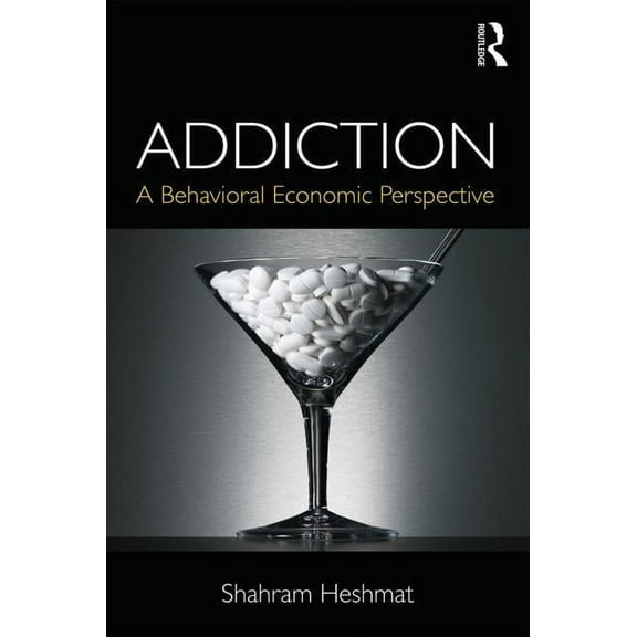 Addiction: A Behavioral Economic Perspective, (Paperback)