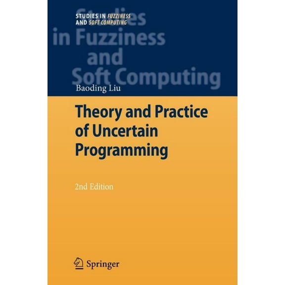 Studies in Fuzziness and Soft Computing Theory and Practice of Uncertain Programming, Book 239, (Paperback)