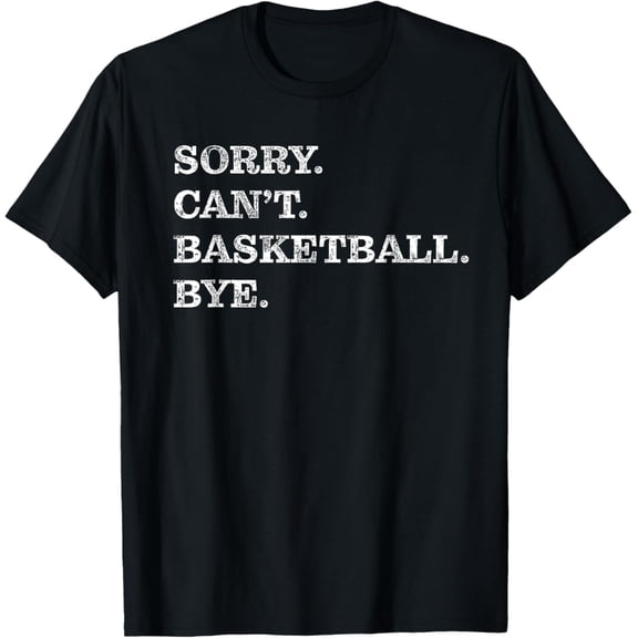 Sam Soft Sorry Can't Basketball Bye - T-Shirt