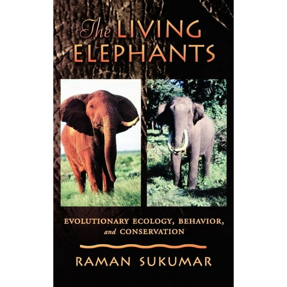 Life Sciences The Living Elephants: Evolutionary Ecology, Behaviour, and Conservation, (Hardcover)