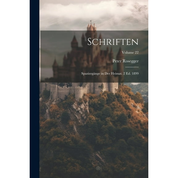 Schriften: Spaziergänge in Der Heimat. 2 Ed. 1899; Volume 22 (Paperback)