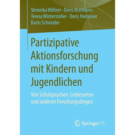 Partizipative Aktionsforschung Mit Kindern Und Jugendlichen: Von Schulsprachen, Liebesorten Und Anderen Forschungsdingen, (Paperback)