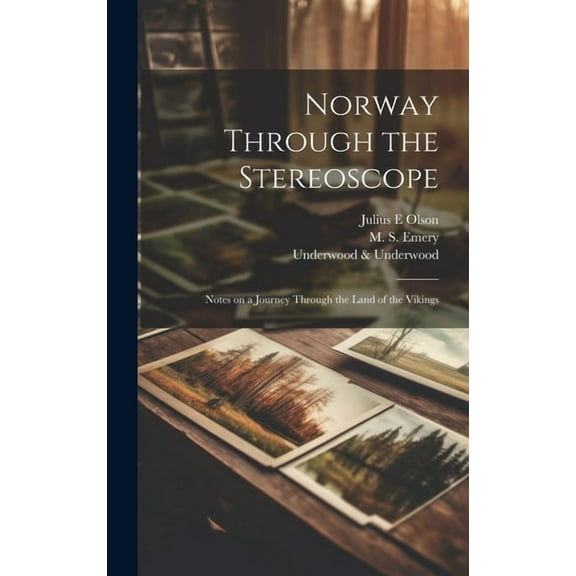 Norway Through the Stereoscope; Notes on a Journey Through the Land of the Vikings (Hardcover)