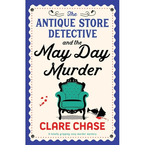 A Bella Winter Mystery The Antique Store Detective and the May Day Murder: A totally gripping cozy murder mystery, Book 2, (Paperback)