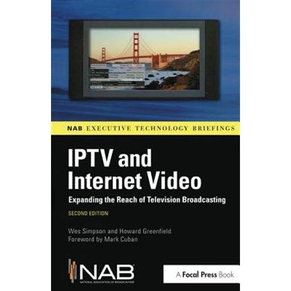Pre-Owned IPTV and Internet Video: Expanding the Reach of Television Broadcasting, (Hardcover)