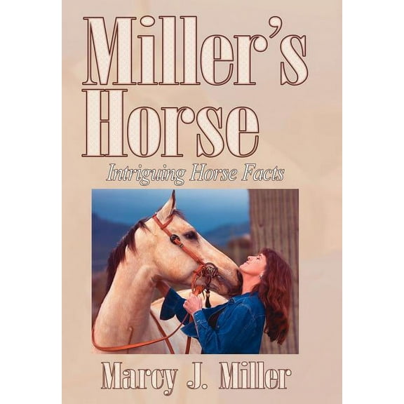 Miller's Horse: Intriguing Horse Facts, (Hardcover)