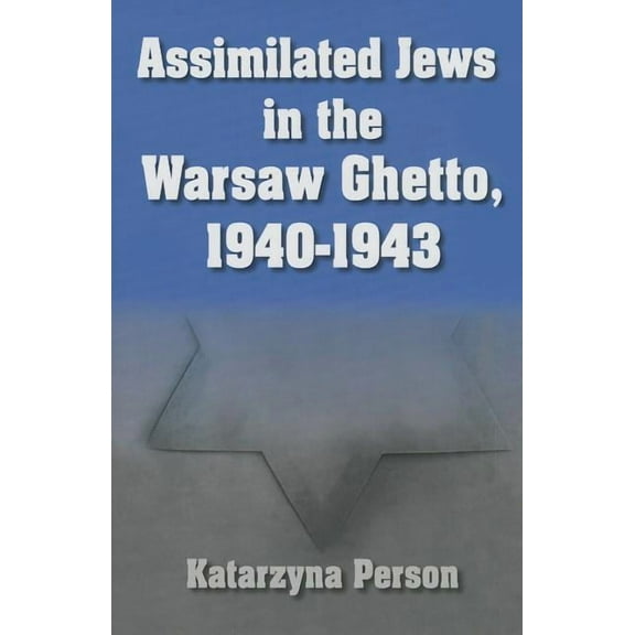 Modern Jewish History Assimilated Jews in the Warsaw Ghetto, 1940-1943, (Hardcover)