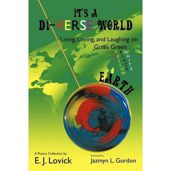 It's a Di-verse World : Living, Loving, and Laughing on God's Green Earth
