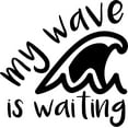 thumbnail image 1 of My Wave Is Waiting Ocean Waves Surfing Fun Hang Loose Wall Decals for Walls Peel and Stick wall art murals Black Medium 18 Inch, 1 of 2