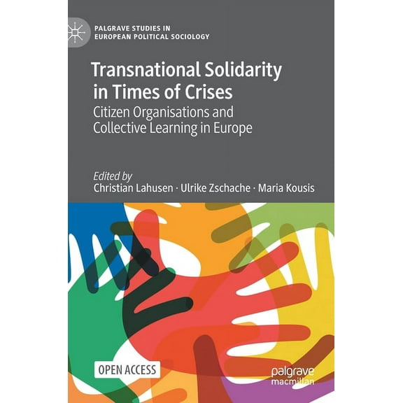 Palgrave Studies in European Political S Transnational Solidarity in Times of Crises: Citizen Organisations and Collective Learning in Europe, (Hardcover)