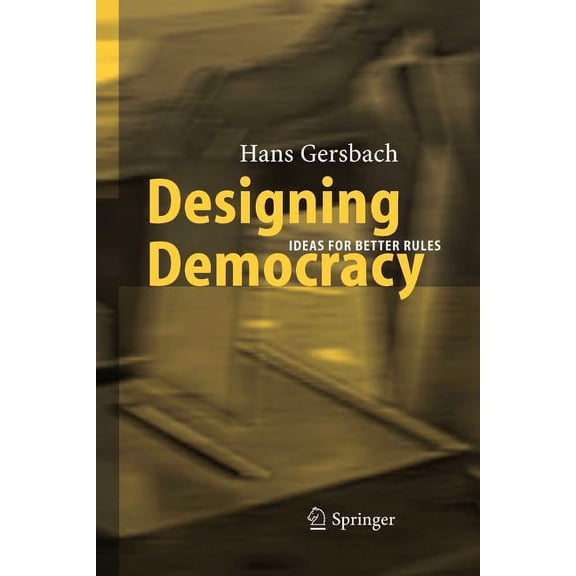 Designing Democracy: Ideas for Better Rules, (Paperback)