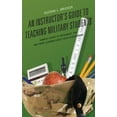 thumbnail image 4 of An Instructor's Guide to Teaching Military Students: Simple Steps to Integrate the Military Learner into Your Classroom, 4 of 4